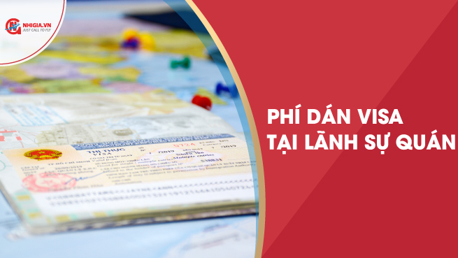 Phí dán visa tại lãnh sự quán dành cho người nước ngoài